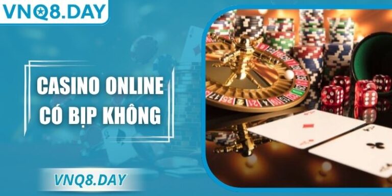 Casino Online Có Bịp Không? Sự Thật Nhiều Người Bất Ngờ 5 Casino Online Có Bịp Không? Sự Thật Nhiều Người Bất Ngờ