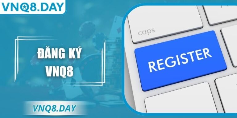 Đăng Ký VNQ8 Dễ Dàng – Hướng Dẫn Chi Tiết Cho Người Mới