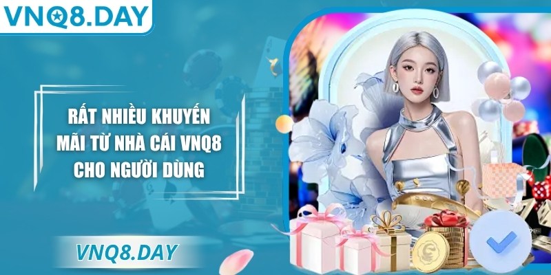 Rất nhiều khuyến mãi từ nhà cái VNQ8 cho người dùng