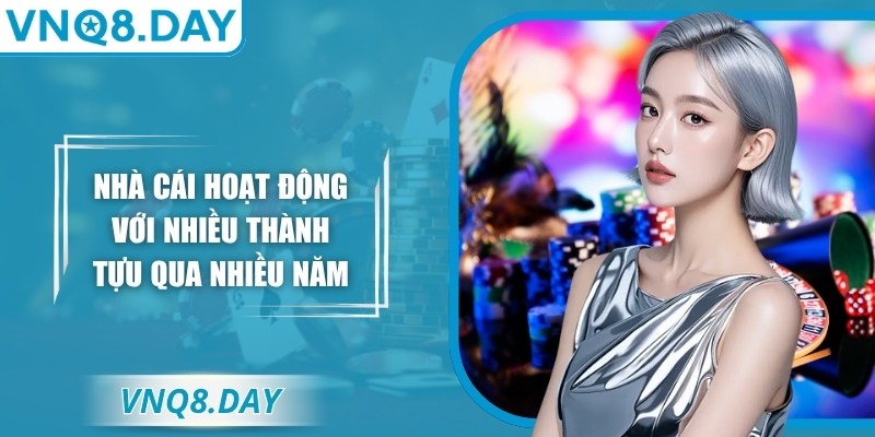 Nhà cái hoạt động với nhiều thành tựu qua nhiều năm